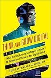 Think and Grow Digital: What the Net Generation Needs to Know to Survive and Thrive in Any Organization (English Edition) by 