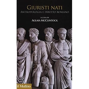Giuristi nati. Antropologia e diritto romano Giuristi nati. Antropologia e diritto romano