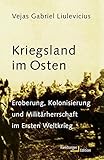 Kriegsland im Osten: Eroberung, Kolonialisierung und Militärherrschaft im Ersten Weltkrieg by 