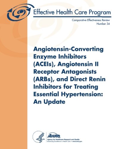 Angiotensin-Converting Enzyme Inhibitors (ACEIs), Angiotensin II Receptor Antagonists (ARBs), and Direct Renin Inhibitors for Treating Essential ... Comparative Effectiveness Review Number 34