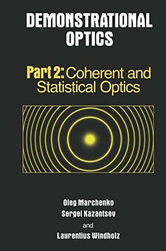 Demonstrational Optics: Part 2, Coherent and Statistical Optics by Oleg Marchenko (2010-10-29)