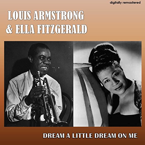 Ella Fitzgerald Dream A Little Dream Of Me Dream a Little Dream on Me (Digitally Remastered) de Louis Armstrong