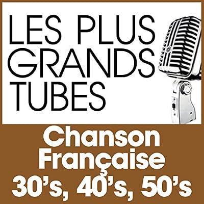 Umsm les plus grands tubes chansons françaises 30 40 50