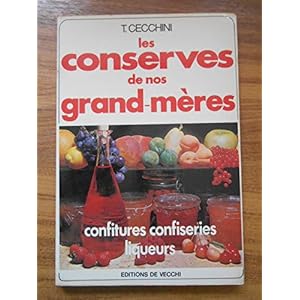 Les conserves de nos grand-mères Confitures Liqueurs / Cechini, T / Réf49623