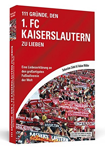 Download 111 Gründe, den 1. FC Kaiserslautern zu lieben: Eine Liebeserklärung an den großartigsten Fußballverein der Welt Download 111 Gründe, den 1. FC Kaiserslautern zu lieben: Eine Liebeserklärung an den großartigsten Fußballverein der Welt