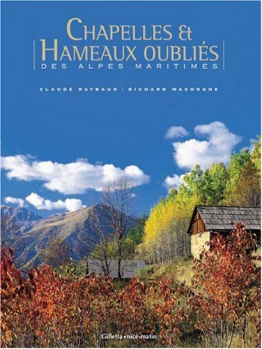 Download Chapelles et Hameaux oubliés des Alpes Maritimes Download Chapelles et Hameaux oubliés des Alpes Maritimes