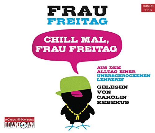 Download Chill mal, Frau Freitag: Aus dem Alltag einer unerschrockenen Lehrerin: 3 CDs Download Chill mal, Frau Freitag: Aus dem Alltag einer unerschrockenen Lehrerin: 3 CDs