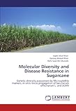 Image de Molecular Diversity and Disease Resistance in Sugarcane: Genetic diversity assessment by Microsatellite markers, in vitro micro propagation of Sacchar