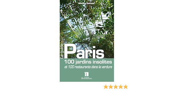 Amazon Fr Paris 100 Jardins Insolites 100 Restaurants Ds La Verdure Dumond Martine Hourcadette Claudine Marguerite Sophie Livres