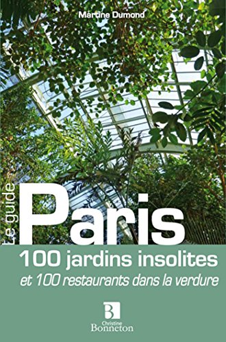 Download Paris 100 jardins insolites 100 restaurants ds la verdure Download Paris 100 jardins insolites 100 restaurants ds la verdure