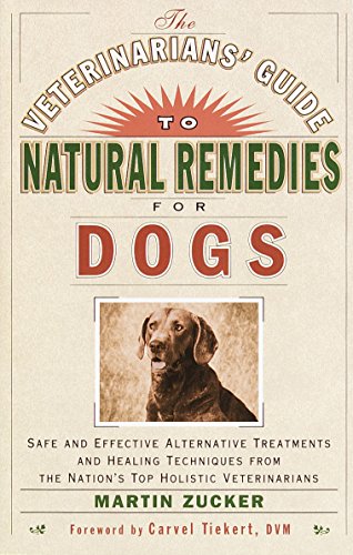The Veterinarians' Guide to Natural Remedies for Dogs: Safe and Effective Alternative Treatments and Healing Techniques from the Nations Top Holistic Veterinarians (English Edition) livre