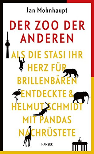 Download Der Zoo der Anderen: Als die Stasi ihr Herz für Brillenbären entdeckte & Helmut Schmidt mit Pandas nachrüstete Download Der Zoo der Anderen: Als die Stasi ihr Herz für Brillenbären entdeckte & Helmut Schmidt mit Pandas nachrüstete