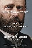 Image de American Ulysses: A Life of Ulysses S. Grant