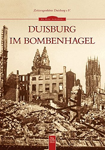 Duisburg im Bombenhagel (ArchivbilderNEU)