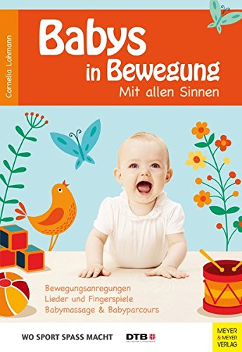 Download Babys in Bewegung: Mit allen Sinnen Download Babys in Bewegung: Mit allen Sinnen