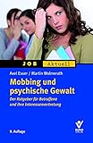 Mobbing und psychische Gewalt: Der Ratgeber für Betroffene und ihre Interessenvertretung by Axel Esser, Martin Wolmerath