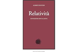 Relatività. Esposizione divulgativa. Ediz. del centenario