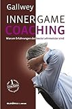 INNER GAME COACHING: Warum Erfahrungen der beste Lehrmeister sind by Frank Pyko, W T Gallwey