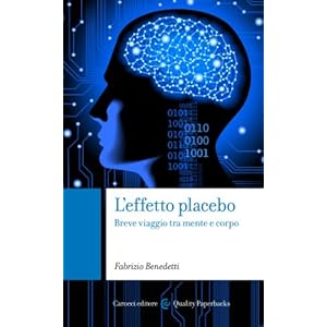 L’effetto placebo: Breve viaggio tra mente e corpo (Quality paperbacks)