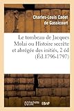 Image de Le tombeau de Jacques Molai ou Histoire secrète et abrégée des initiés, 2 éd (Éd.1796-1797)