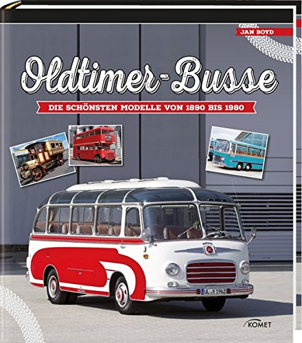 Download Oldtimer-Busse: Die schönsten Modelle von 1890 bis 1980 Download Oldtimer-Busse: Die schönsten Modelle von 1890 bis 1980