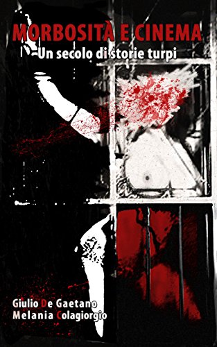 Download MORBOSITÀ E CINEMA: UN SECOLO DI STORIE TURPI Download MORBOSITÀ E CINEMA: UN SECOLO DI STORIE TURPI