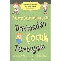 Bagirip Cagirmadan Ya Da Dovmeden Cocuk Terbiyesi Sik Karsilasilan Okul Oncesi Davranis Sorunlarina Pratik Cozumler Jerry Wyckoff Hande Arguc Amazon Com Tr Kitap Bagirip Cagirmadan Ya Da Dovmeden Cocuk Terbiyesi Sik Karsilasilan Okul Oncesi Davranis Sorunlarina Pratik Cozumler Jerry Wyckoff Hande Arguc Amazon Com Tr Kitap