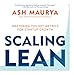 Scaling Lean: Mastering the Key Metrics for Startup Growth by Ash Maurya