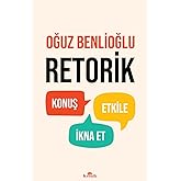 Retorik: Konuş, Etkile, İkna Et