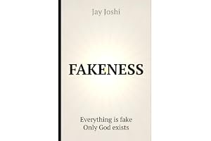 FAKENESS: Everything is fake. Only God exists.