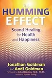 The Humming Effect: Sound Healing for Health and Happiness by 