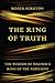 The Ring of Truth: The Wisdom of Wagner's Ring of the Nibelung by Roger Scruton