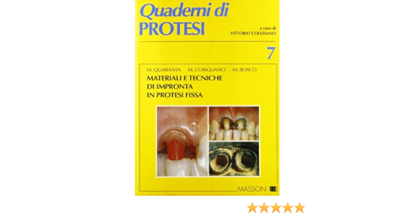 Materiali E Tecniche Di Impronta In Protesi Fissa Amazon It Quaranta Manlio Corigliano Massimo Bosco Mario Collesano V Libri