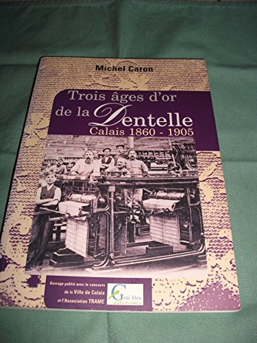 couverture de : Trois &acirc;ges d'or de la dentelle
