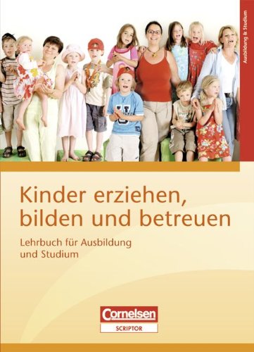 Download Kinder erziehen, bilden und betreuen: Lehrbuch für Ausbildung und Studium Download Kinder erziehen, bilden und betreuen: Lehrbuch für Ausbildung und Studium