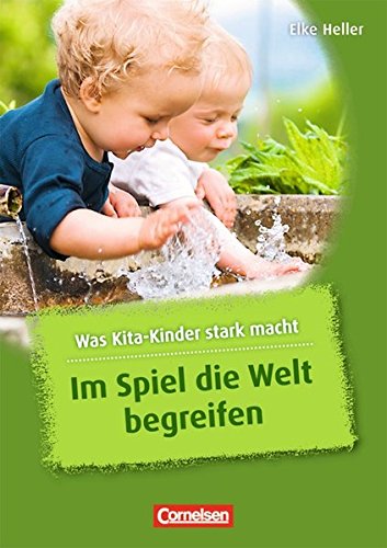 Download Was Kita-Kinder stark macht: Im Spiel die Welt begreifen: Buch Download Was Kita-Kinder stark macht: Im Spiel die Welt begreifen: Buch