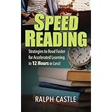 Speed Reading: Strategies to Read Faster for Accelerated Learning in 12 Hours or Less!