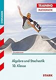STARK Training Gymnasium - Mathematik Algebra und Stochastik 10. Klasse by 