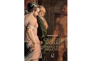 Giorgio Vasari. Luoghi e tempi delle «Vite». Nuova ediz.