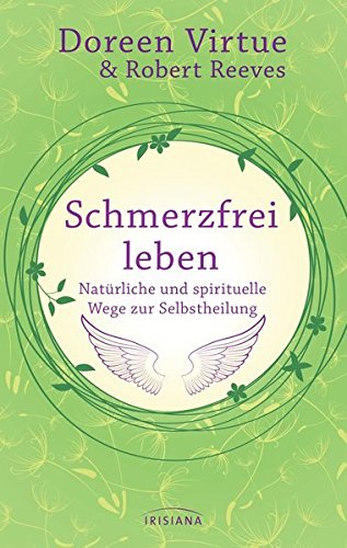 Download Schmerzfrei leben - Natürliche und spirituelle Wege zur Selbstheilung