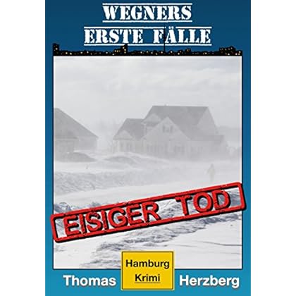 Eisiger Tod (Wegners erste Fälle): Hamburg Krimi