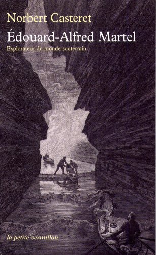 Download Édouard-Alfred Martel: Explorateur du monde souterrain Download Édouard-Alfred Martel: Explorateur du monde souterrain