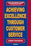 Acheiving Excellence Through Customer Service (English Edition) by John Tschohl