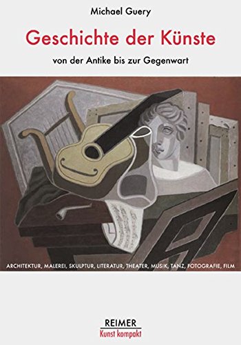 Download Geschichte der Künste - von der Antike bis zur Gegenwart: 3000 Jahre Architektur, Malerei, Skulptur, Literatur, Theater, Musik, Oper, Tanz, Fotografie und Film im Überblick Download Geschichte der Künste - von der Antike bis zur Gegenwart: 3000 Jahre Architektur, Malerei, Skulptur, Literatur, Theater, Musik, Oper, Tanz, Fotografie und Film im Überblick
