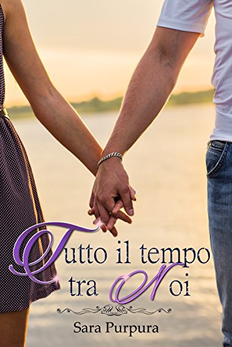 Download Tutto il tempo tra noi (A time for love Trilogy Vol. 3) Download Tutto il tempo tra noi (A time for love Trilogy Vol. 3)