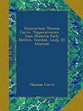Image de Itinerarium Thomæ Carve, Tipperariensis: ... Cum Historia Facti Butleri, Gordon, Lesly Et Aliorum
