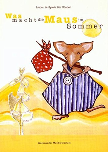 Was macht die Maus im Sommer: Lieder & Spiele für Kinder (Livre en allemand)