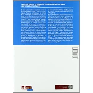 La Fortificación de la Base Naval de Cartagena en el Siglo Xviii: Proyectos, Mapas y Planos