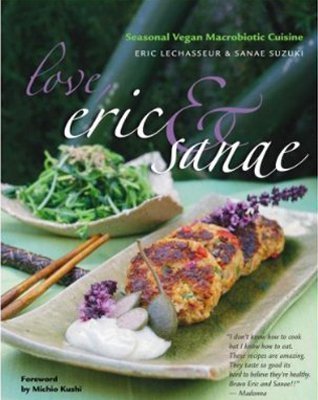 Download Love, Eric & Sanae: Seasonal Vegan Macrobiotic Cuisine by Eric Lechasseur (2007-04-04) Download Love, Eric & Sanae: Seasonal Vegan Macrobiotic Cuisine by Eric Lechasseur (2007-04-04)