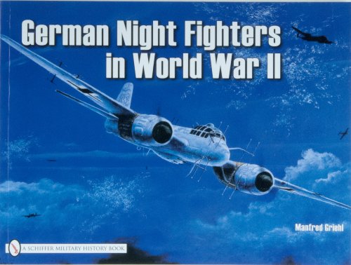 German Night Fighters in World War II: Ar 234-Do 217-Do 335-Ta 154-He 219-Ju 88-Ju 388-Bf 110-Me 262 Etc. livre
